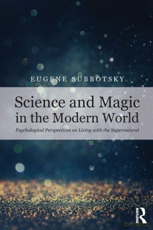 Science and Magic in the Modern World: Psychological Perspectives on Living with the Supernatural - Eugene V. Subbotsky [KSIĄŻKA]