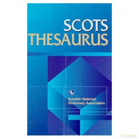 Scots Thesaurus (Scottish National Dictionary Publications) (Scots Language Dictionaries) [KSIĄŻKA]