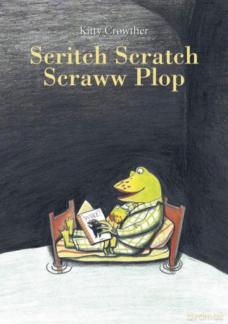 Scritch Scratch Scraww Plop - Kitty Crowther [KSIĄŻKA]
