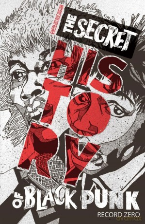 Secret History of Black Punk: Record Zero (New Edition), The: Record Zero: Paperback Edition [KOMIKS]