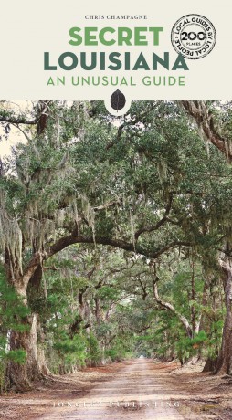 Secret Louisiana Guide: A guide to the unusual and unfamiliar (Secret Guides) - Chris Champagne [KSIĄŻKA]