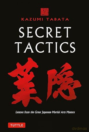 Secret Tactics: Lessons from the Great Japanese Martial Arts Masters - Kazumi Tabata [KSIĄŻKA]