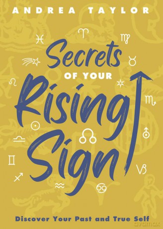 Secrets of Your Rising Sign: Discover Your Past and True Self - Andrea Taylor [KSIĄŻKA]