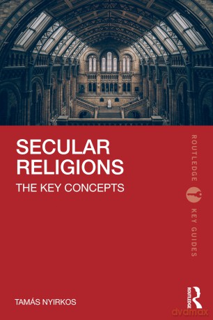 Secular Religions: The Key Concepts (Routledge Key Guides) - Nyirkos Tam S [KSIĄŻKA]