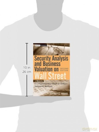 Security Analysis and Business Valuation on Wall Street, + Companion Web Site: A Comprehensive Guide to Today's Valuation Methods: 458 (Wiley Finance) - Jeffrey C Hooke [KSIĄŻKA]
