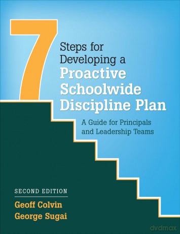 Seven Steps for Developing a Proactive Schoolwide Discipline Plan: A Guide for Principals and Leadership Teams - Geoffrey T. Colvin A [KSIĄŻKA]