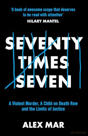 Seventy Times Seven: A True Story of Murder and Mercy - Alex Mar [KSIĄŻKA]