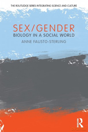Sex/Gender: Biology in a Social World (The Routledge Series Integrating Science and Culture) - Ann Fausto-Sterling [KSIĄŻKA]