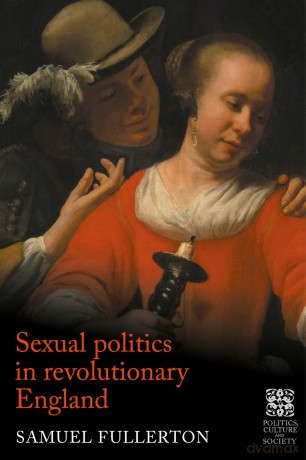 Sexual politics in revolutionary England (Politics, Culture and Society in Early Modern Britain) - Sam Fullerton [KSIĄŻKA]