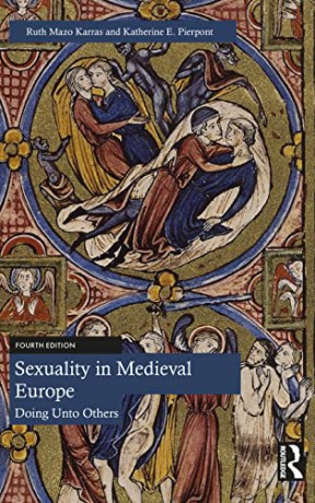 Sexuality in Medieval Europe: Doing Unto Others - Ruth Mazo Karras [KSIĄŻKA]