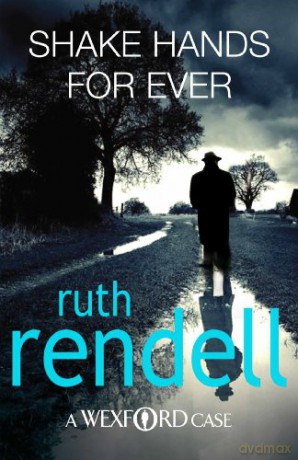 Shake Hands For Ever: an unforgettable and unputdownable Wexford mystery from the award-winning Queen of Crime, Ruth Rendell (Wexford, 9) - Ruth Rendell [KSIĄŻKA]