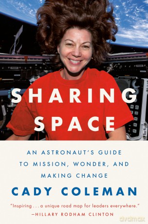 Sharing Space: An Astronaut's Guide to Mission, Wonder, and Making Change - Cady Coleman [KSIĄŻKA]