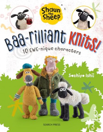 Shaun the Sheep: Baa-rilliant Knits!: 10 EWE-nique characters (Aardman) - Sachiyo Ishii [KSIĄŻKA]