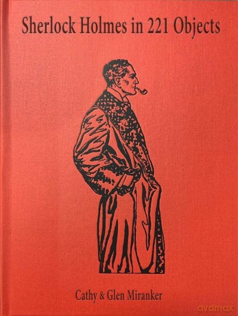 Sherlock Holmes in 221 Objects - From the Collection of Glen S. Miranker - Glen Miranker [KSIĄŻKA]