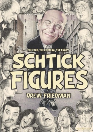 Shtick Figures: The Cool, the Comical, the Crazy - Drew Friedman [KSIĄŻKA]