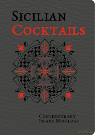Sicilian Cocktails: Contemporary Island Mixology - A Dammone [KSIĄŻKA]