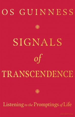 Signals of Transcendence: Listening to the Promptings of Life - Os Guinness [KSIĄŻKA]
