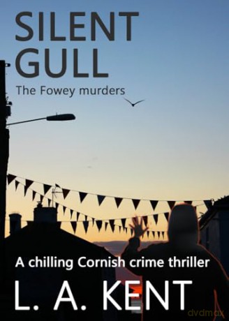 Silent Gull: The Fowey murders - a dark chilling crime thriller.: 3 (DI Treloar Cornish Crime Thrillers) - L A Kent [KSIĄŻKA]