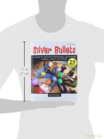 Silver Bullets: A Revised Guide to Initiative Problems, Adventure Games, and Trust Activities - Project Adventure [KSIĄŻKA]