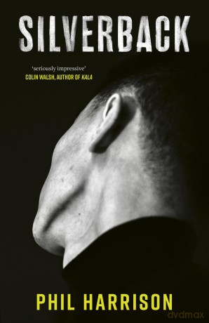 Silverback: 'A dark unnerving tale' (John Boyne) - Phil Harrison [KSIĄŻKA]