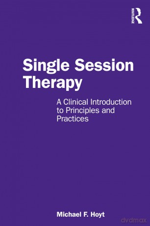 Single Session Therapy: A Clinical Introduction to Principles and Practices - Hoyt Michael F. [KSIĄŻKA]