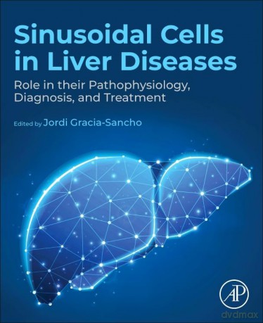 Sinusoidal Cells in Liver Diseases: Role in their Pathophysiology, Diagnosis, and Treatment - Jordi Gracia-Sancho [KSIĄŻKA]