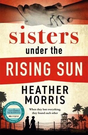 Sisters under the Rising Sun: A powerful story from the author of The Tattooist of Auschwitz - Heather Morris [KSIĄŻKA]