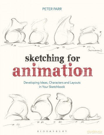 Sketching for Animation: Developing Ideas, Characters and Layouts in Your Sketchbook (Required Reading Range) - Peter Parr [KSIĄŻKA]
