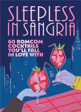Sleepless in Sangria: 60 romcom cocktails you'll fall in love with - Pop Press [KSIĄŻKA]