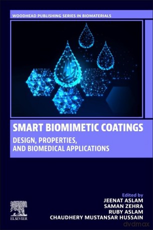 Smart Biomimetic Coatings: Design, Properties, and Biomedical Applications (Woodhead Publishing Series in Biomaterials) - Jeenat Aslam [KSIĄŻKA]