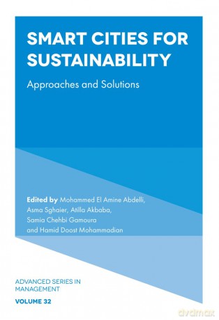 Smart Cities for Sustainability: Approaches and Solutions: 32 (Advanced Series in Management, 32) - Mohammed El Abdelli [KSIĄŻKA]