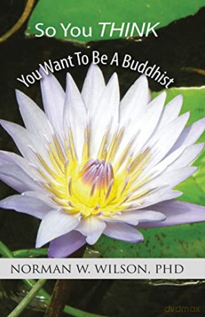 So You Think You Want To Be A Buddhist - Norman, W Wilson [KSIĄŻKA]