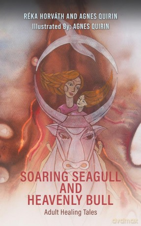 Soaring Seagull and Heavenly Bull: Adult Healing Tales - R Ka Horv Th [KSIĄŻKA]