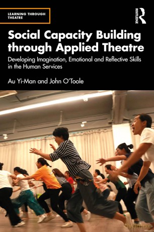 Social Capacity Building through Applied Theatre: Developing Imagination, Emotional and Reflective Skills in the Human Services (Learning Through Theatre) - Au Yi-Man [KSIĄŻKA]