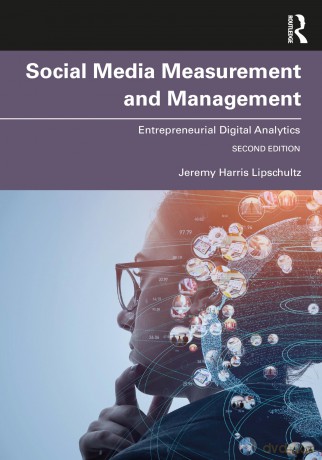 Social Media Measurement and Management: Entrepreneurial Digital Analytics - Lipschultz Jeremy H [KSIĄŻKA]