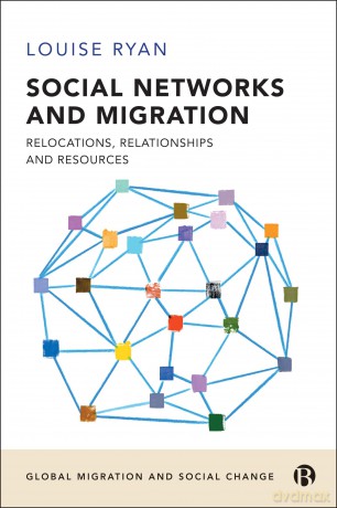 Social Networks and Migration: Relocations, Relationships and Resources (Global Migration and Social Change) - Louise Ryan [KSIĄŻKA]