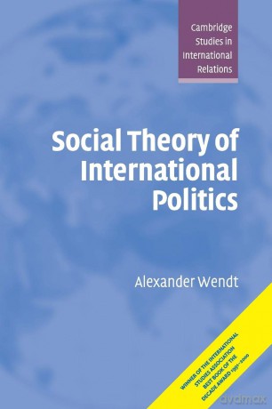 Social Theory of International Politics: 67 (Cambridge Studies in International Relations, Series Number 67) - Alexander Wendt [KSIĄŻKA]