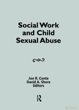 Social Work and Child Sexual Abuse (Journal of Social Work and Human Sexuality, Vol 1, No 1/2) - David A Shore [KSIĄŻKA]