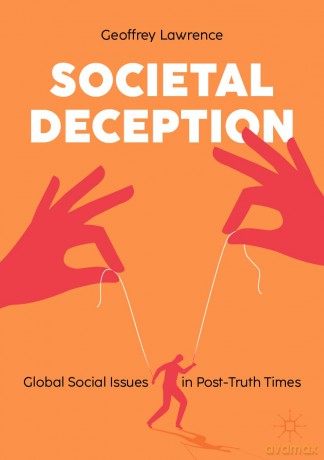 Societal Deception: Global Social Issues in Post-Truth Times - Geoffrey Lawrence [KSIĄŻKA]
