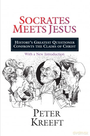 Socrates Meets Jesus: History's Greatest Questioner Confronts the Claims of Christ - Kreeft Peter [KSIĄŻKA]