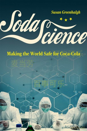 Soda Science: Making the World Safe for Coca-Cola - Susan Greenhalgh [KSIĄŻKA]