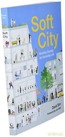 Soft City: Building Density for Everyday Life - David Sim [KSIĄŻKA]