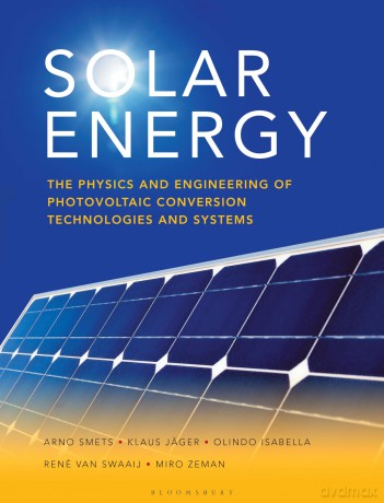 Solar Energy: The physics and engineering of photovoltaic conversion, technologies and systems - Olindo Isabella [KSIĄŻKA]