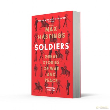 Soldiers: Great Stories of War and Peace - Max Hastings [KSIĄŻKA]
