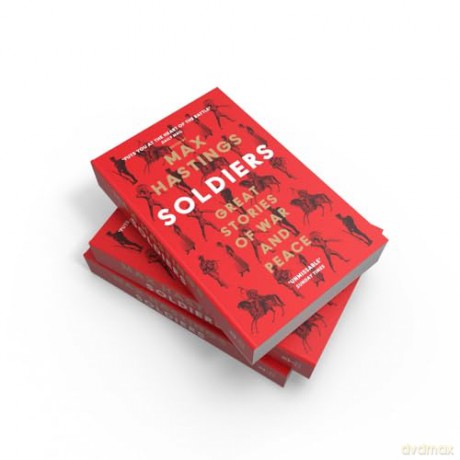 Soldiers: Great Stories of War and Peace - Max Hastings [KSIĄŻKA]