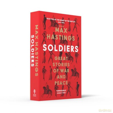Soldiers: Great Stories of War and Peace - Max Hastings [KSIĄŻKA]