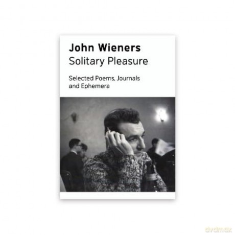 Solitary Pleasure: Selected Poems, Journals and Ephemera of John Wieners - John Wieners [KSIĄŻKA]