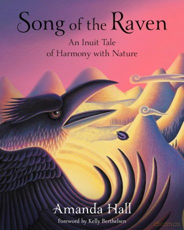 Song of the Raven: An Inuit Tale of Harmony with Nature - Amanda Hall [KSIĄŻKA]