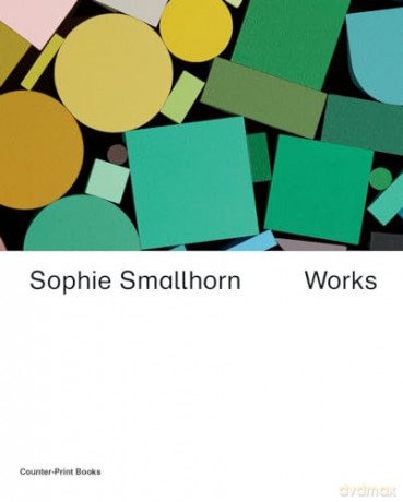 Sophie Smallhorn: Works - Sophie Smallhorn [KSIĄŻKA]