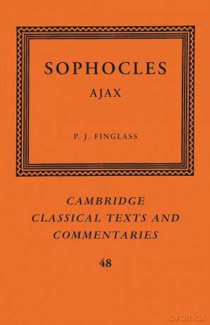 Sophocles: Ajax: 48 (Cambridge Classical Texts and Commentaries, Series Number 48) - Sophocles [KSIĄŻKA]